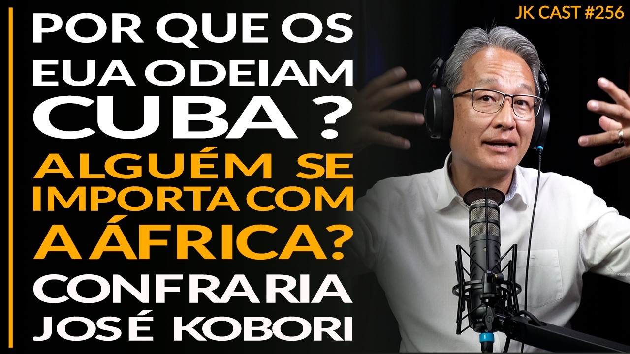 Por que os EUA odeiam Cuba, Alguém se Importa com a África, Confraria José Kobori - JK Cast #256
