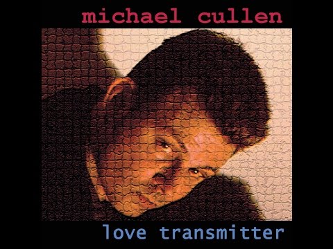 Michael P Cullen - Love Transmitter  (Full Album)
