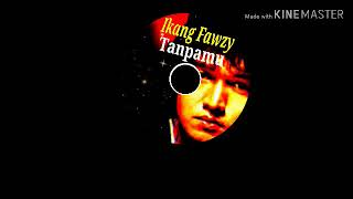 Download lagu Ikang fawzy.tanpamu.lyrics mp3