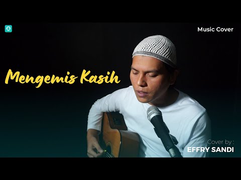Effry Sandi - Mengemis Kasih (Music Cover) |  RELIGI RAMADHAN 2022 M / 1443 H