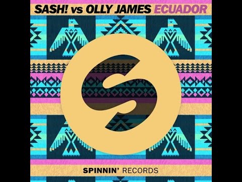 SASH! vs Olly James - ECUADOR (Original Mix)