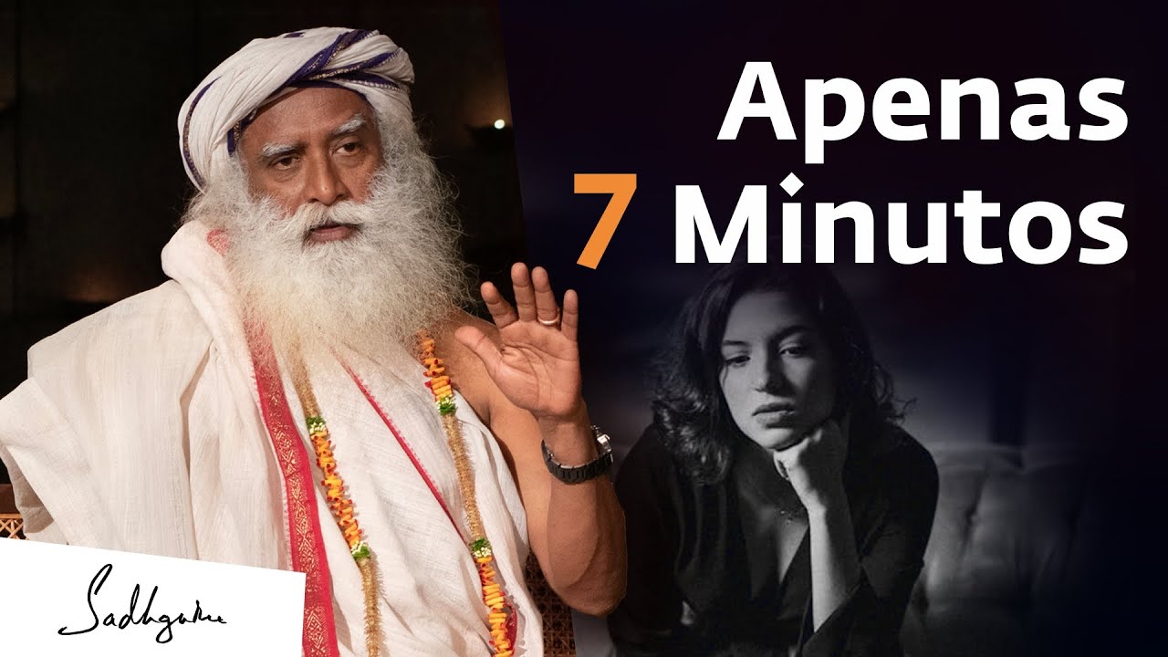 Essa Prática de 7 Minutos Pode Salvar Sua Mente | Sadhguru Português