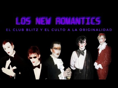 Los New Romantics, el club Blitz (1979 - 1980) y el culto a la originalidad