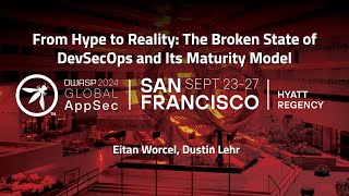 The Broken State of DevSecOps and Its Maturity Model - Eitan Worcel, Dustin Lehr