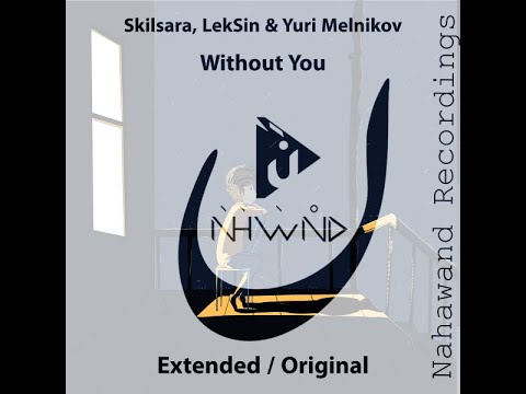 SKILSARA LEKSIN & YURI MELNIKOV   WITHOUT YOU   EXT MIX