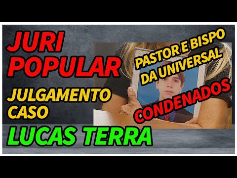 CASO LUCAS TERRA JULGAMENTO : 21 ANOS DE PRISÃO.