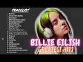 Billie Eilish Greatest Hits Full Album 2026 Best Of Billie Eilish 2026