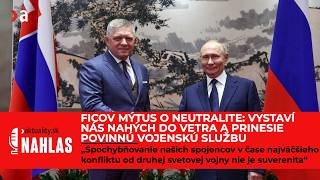 Ficov mýtus o neutralite: Vystaví nás nahých do vetra a prinesie povinnú vojensk