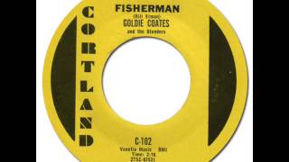 GOLDIE COATES & THE BLENDERS - FISHERMAN [Cortland 102] 1962