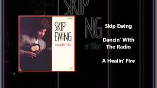 Skip Ewing - Dancin&#39; With The Radio