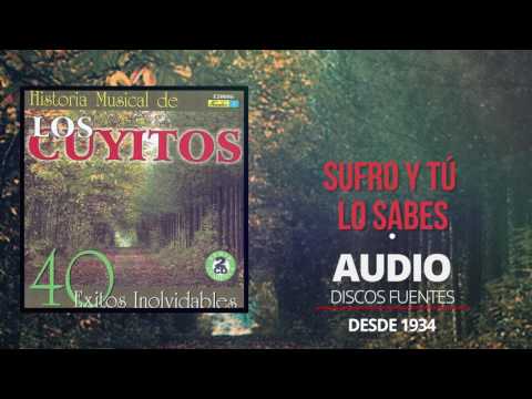 Sufro y Tú Lo Sabes  - Los Cuyitos (Audio) | Discos Fuentes