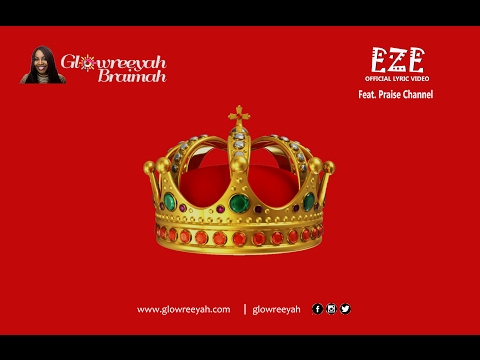 Glowreeyah Braimah - Eze ft. Praise Channel (Official Lyric Video)