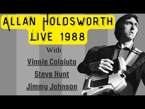 Allan Holdsworth Live 1988 w. Vinnie Colaiuta, Steve Hunt and Jimmy Johnson | 1988 - Audio