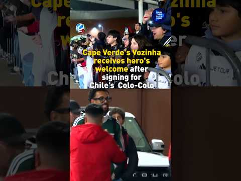 Cape Verde's Vozinha receives hero's welcome after signing for Chile's Colo-Colo