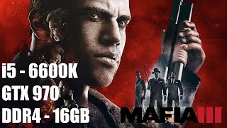 Mafia III FPS Benchmark Test | i5 - 6600K, GTX 970, 16GB
