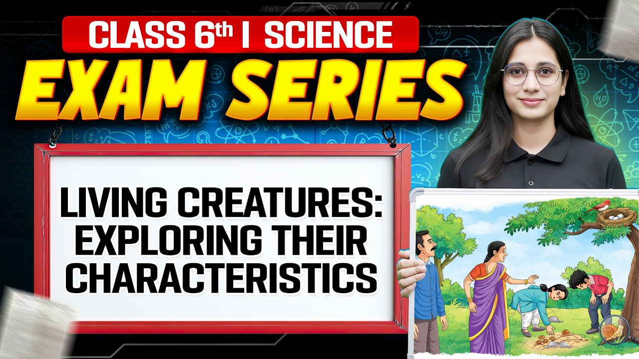 Living Creatures: Exploring Their Characteristics 25 Mins | Science For Class 6 | Exam Series NCERT