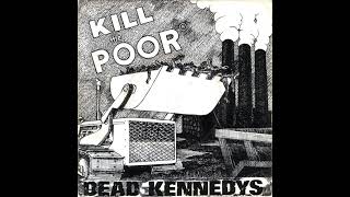 Dead Kennedys -  Kill the Poor + In Sight (full 7'')