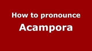 How to pronounce Acampora