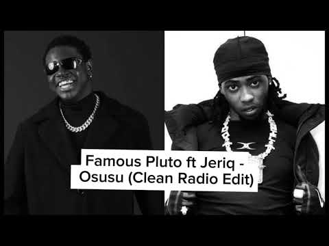 Famous Pluto - OSUSU Ft. Jeriq (clean Radio Edit)