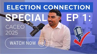 Election Connection – Special Ep 1 CACEO 2025 – The Roots of Integrity - Why We Serve Elections