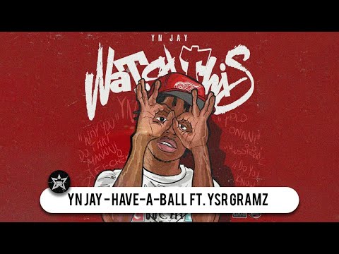 YN Jay - "Have-A-Ball" feat. YSR Gramz (Watch This)