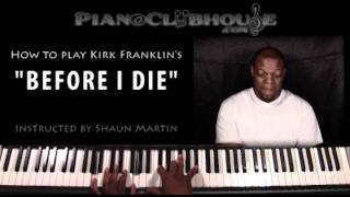 ♫ How to play &quot;BEFORE I DIE&quot; (Kirk Franklin / Hello Fear album 2011) - gospel piano tutorial ♫