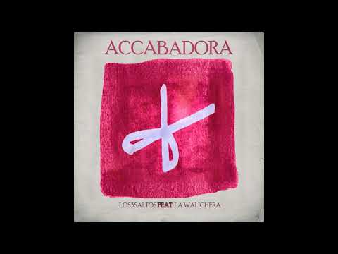 ACCABADORA - Los3saltos feat. La Walichera