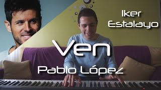 Pablo López - Ven (Piano Cover) | Iker Estalayo (Acordes en subtítulos)