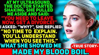 The Doctor Saw My Ultrasound And Begged Me To Get A Divorce... I Never Expected The Truth...