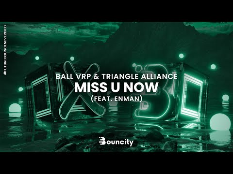 Ball VRP & Triangle Alliance - Miss U Now (feat. Enman) (Official Visualizer)