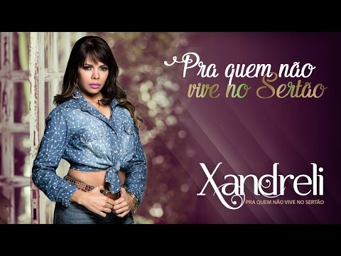 Xandreli - Pra Quem Não Vive no Sertão [Áudio Oficial]