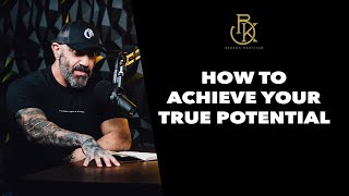 How to Achieve Your True Potential