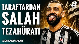 Beşiktaş Taraftarından Mohamed Salah Tezahüratı