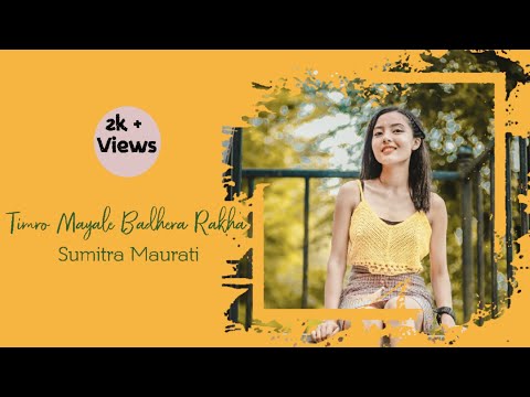 Timro Mayale Badhera Rakha - Sumitra Maurati, Ashmita Adhikari | Official Cover Video