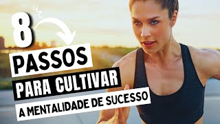 Como criar uma Mentalidade de Sucesso | 8 Passos Definitivos