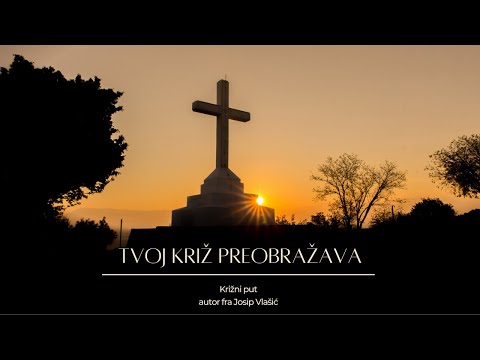 Križni put - Tvoj križ preobražava (autor: fra Josip Vlašić)