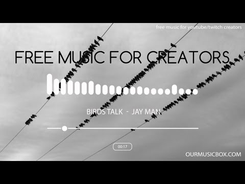8-BIt | Tech - Download Free Music - 'Birds Talk' - OurMusicBox Jay Man