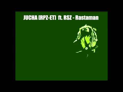 JUCHA [RPZ-ET] ft.RSZ - Rastaman