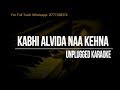 Kabhi Alvida Naa Kehna Unplugged Karaoke || Sonu Nigam || Alka Yagnik || Shahrukh Khan