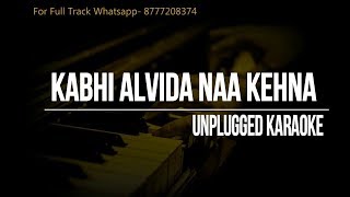 Kabhi Alvida Naa Kehna Unplugged Karaoke || Sonu Nigam || Alka Yagnik || Shahrukh Khan