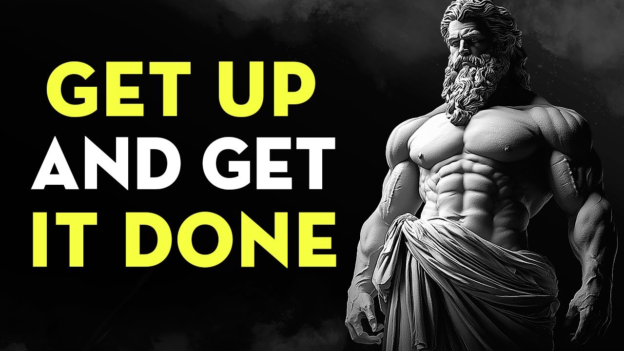 Get Up And Get It Done | Stoicism