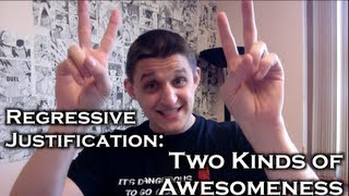 Regressive Justification: Two Kinds of Awesomeness