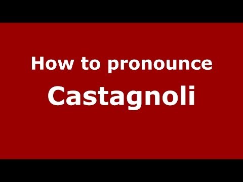 How to pronounce Castagnoli (Italian/Italy)  - PronounceNames.com