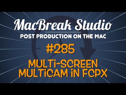MacBreak Studio #285 - Multi-screen multicam in Final Cut Pro X