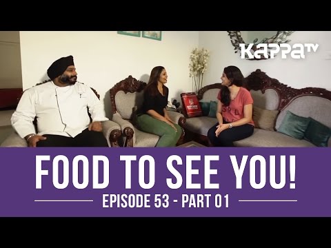 Food to See You! Episode 53 ft. Anitha (Part 1) - Kappa TV