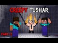TUSHAR KO KYA HOGAYA?😣Creepy Tushar Minecraft Horror Story