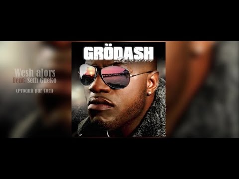 Grödash Ft. Seth Gueko - Wesh alors