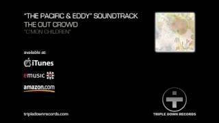The Out Crowd | C'mon Children | The Pacific and Eddy Soundtrack | Triple Down Records