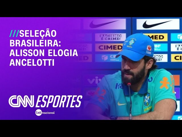 Seleção: Alisson analisa início de trabalho de Ancelotti e elogia técnico | AGORA CNN