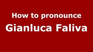 How to pronounce Gianluca Faliva